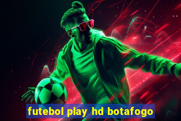 futebol play hd botafogo